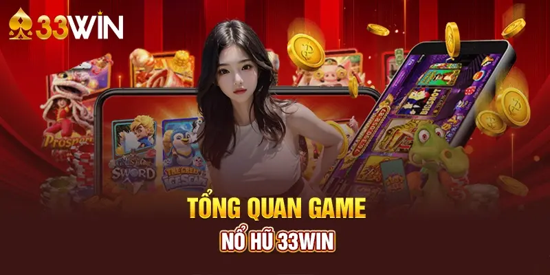 Khám Phá Sức Hút Độc Đáo của Nổ Hũ 33win